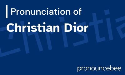 christian dior pronunciation|dior pronunciation in english.